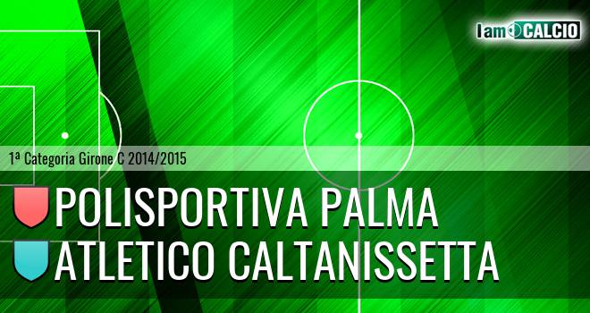 Polisportiva Palma - Atletico Caltanissetta