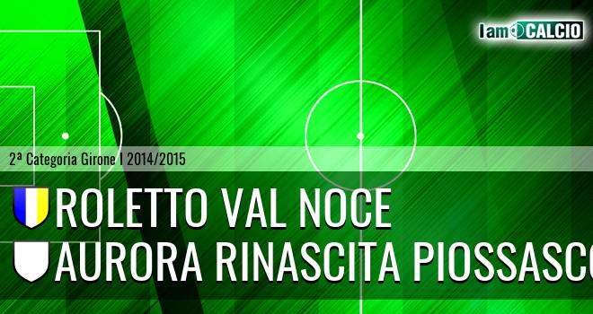 Roletto Val Noce - Aurora Rinascita Piossasco