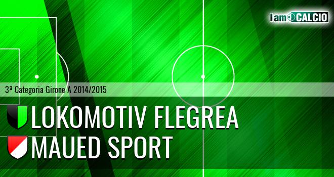 Lokomotiv Flegrea - Maued Sport