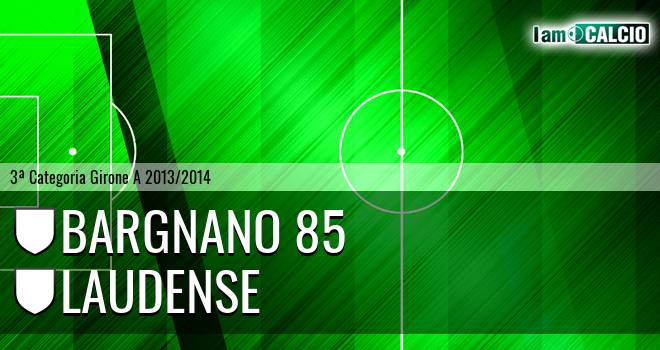 Bargnano 85 - Laudense