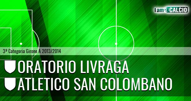 Oratorio Livraga - Atletico San Colombano