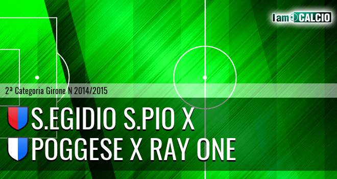 S.Egidio S.Pio X - Poggese X Ray One