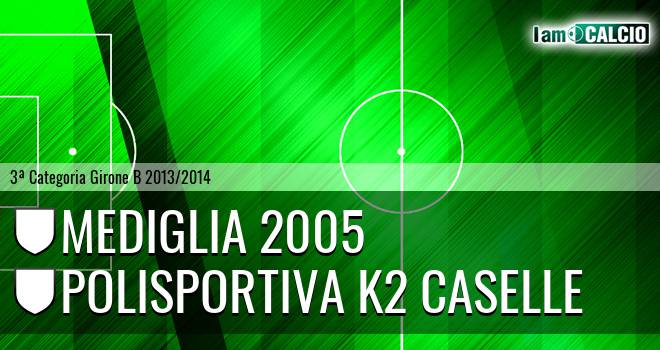 Mediglia 2005 - Polisportiva K2 Caselle