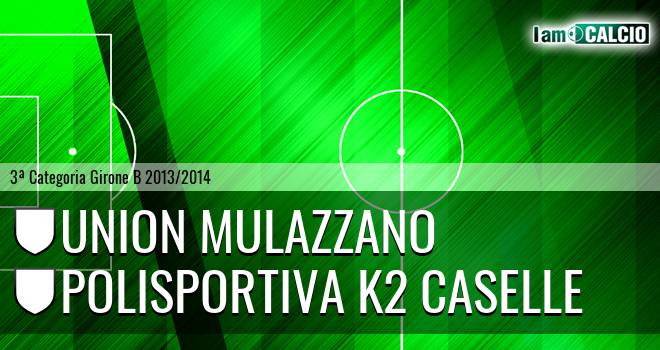 Union Mulazzano - Polisportiva K2 Caselle