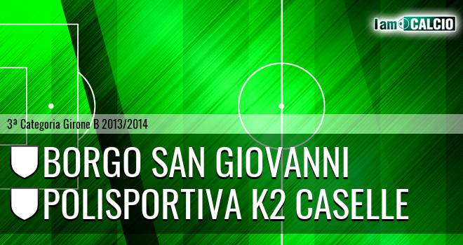 Borgo San Giovanni - Polisportiva K2 Caselle