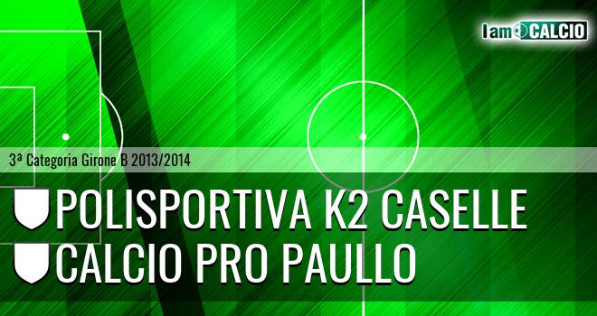 Polisportiva K2 Caselle - Calcio Pro Paullo