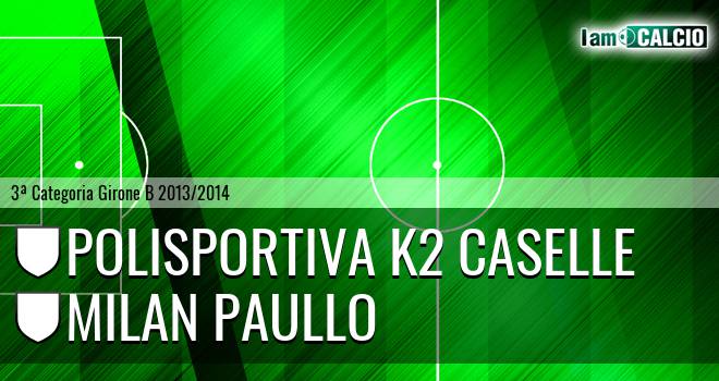 Polisportiva K2 Caselle - Milan Paullo