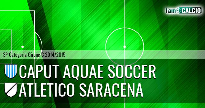 Caput Aquae Soccer - Atletico Saracena