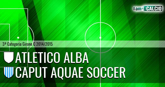 Atletico Alba - Caput Aquae Soccer