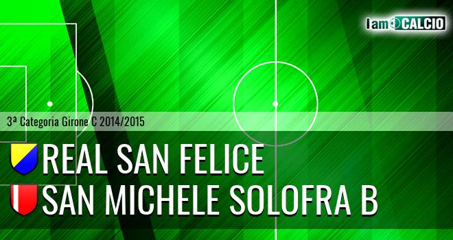 Real San Felice - San Michele Solofra B