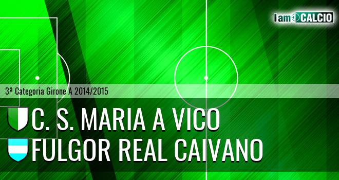 C. S. Maria a Vico - Fulgor Real Caivano