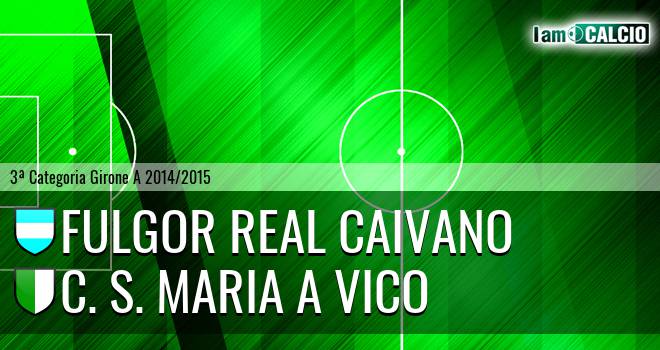 Fulgor Real Caivano - C. S. Maria a Vico