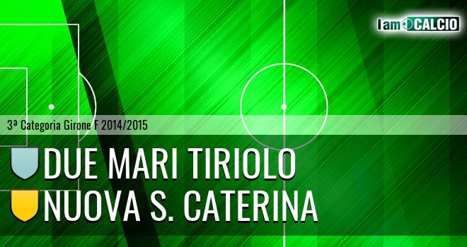 Due Mari Tiriolo - Nuova S. Caterina