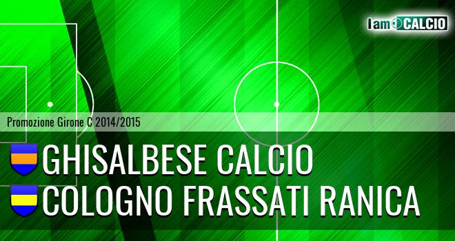 Ghisalbese Calcio - Cologno Frassati Ranica