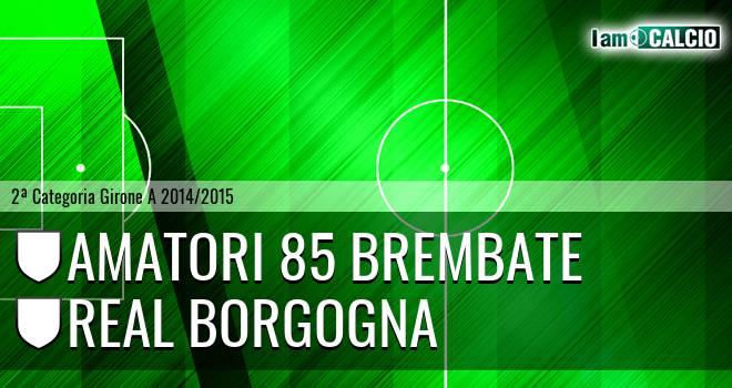 Amatori 85 Brembate - Real Borgogna