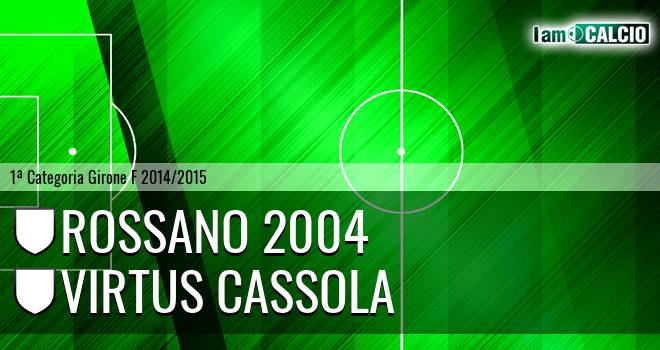 Rossano 2004 - Virtus Cassola