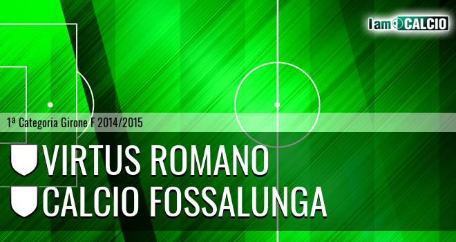 Virtus Romano - Calcio Fossalunga