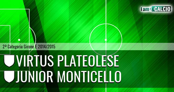 Virtus Plateolese - Junior Monticello