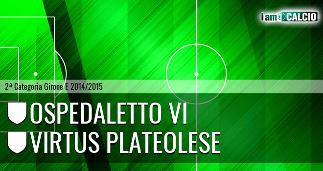 Ospedaletto Vi - Virtus Plateolese