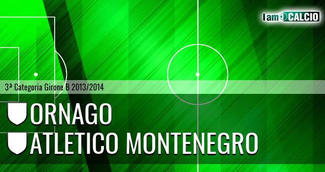 Ornago - Atletico Montenegro