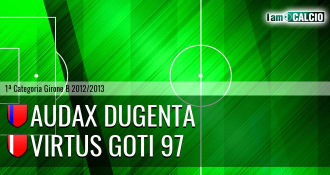 Audax Dugenta - Virtus Goti 97