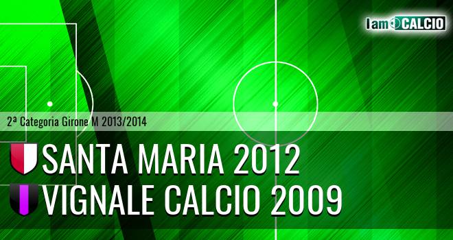 Santa Maria 2012 - Vignale Calcio 2009