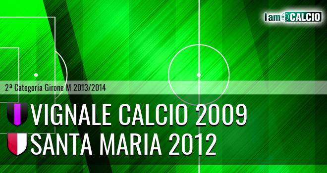 Vignale Calcio 2009 - Santa Maria 2012