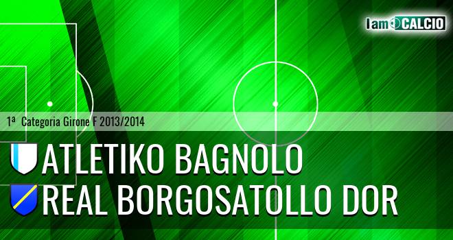 Atletiko Bagnolo - Real Borgosatollo Dor