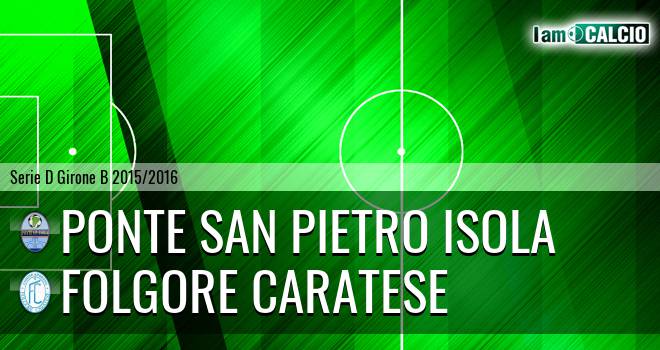 Ponte San Pietro - Folgore Caratese