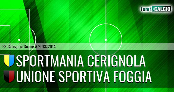 Sportmania Cerignola - Unione Sportiva Foggia