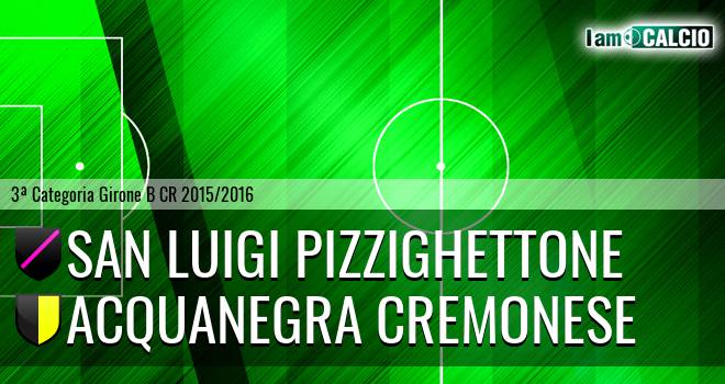 San Luigi Pizzighettone - Acquanegra Cremonese