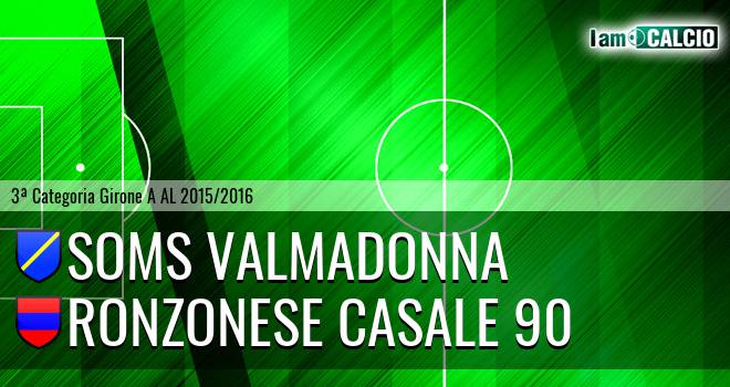 Soms Valmadonna - Ronzonese Casale 90