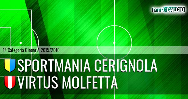 Sportmania Cerignola - Virtus Molfetta