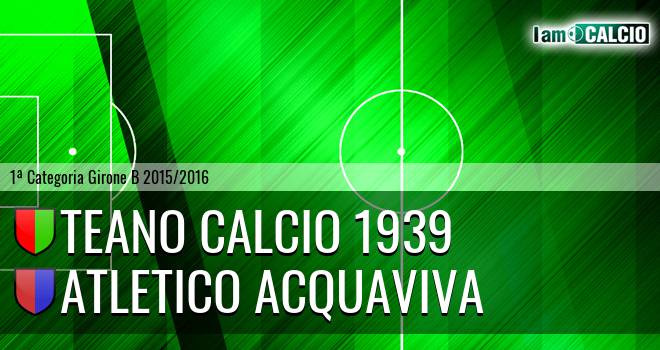 Teano Calcio 1939 - Atletico Acquaviva