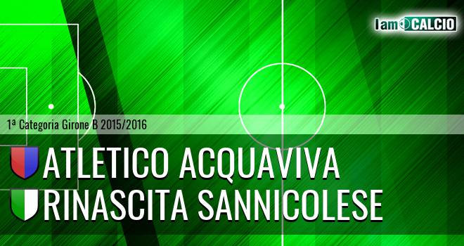 Atletico Acquaviva - Pol. Rinascita Sannicolese