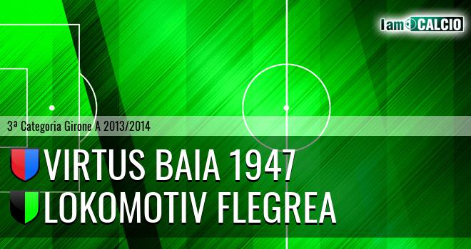 Virtus Baia 1947 - Lokomotiv Flegrea