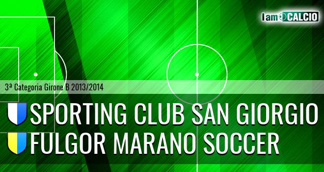 Sporting Club San Giorgio - Fulgor Marano Soccer