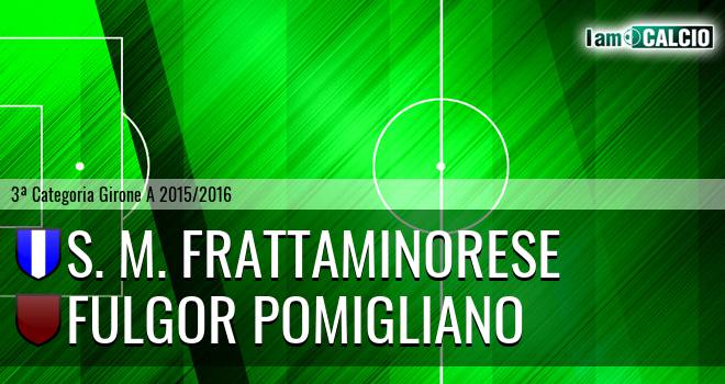 S. M. Frattaminorese - Fulgor Pomigliano