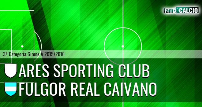 Ares Sporting Club - Fulgor Real Caivano