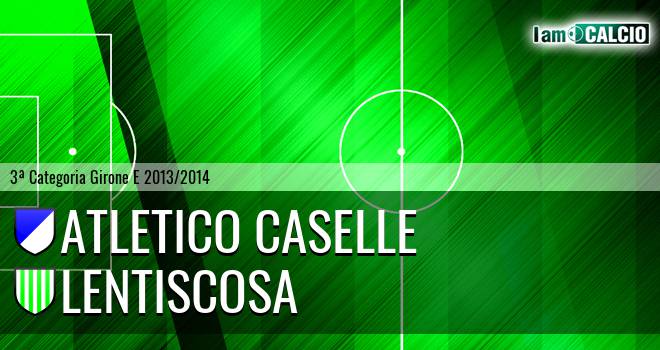 Atletico Caselle - Lentiscosa