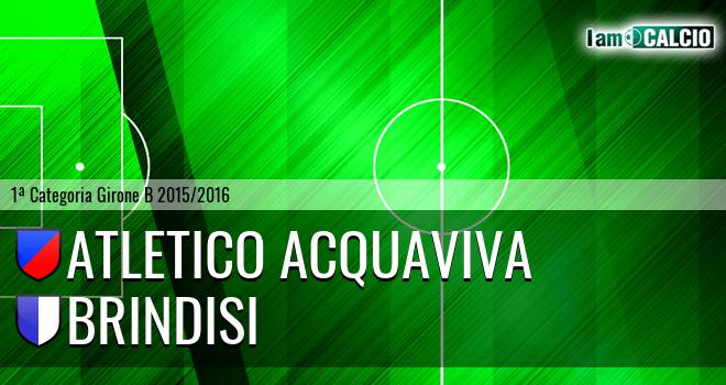 Atletico Acquaviva - Brindisi