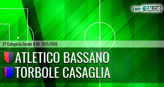 Atletico Bassano - Torbole Casaglia