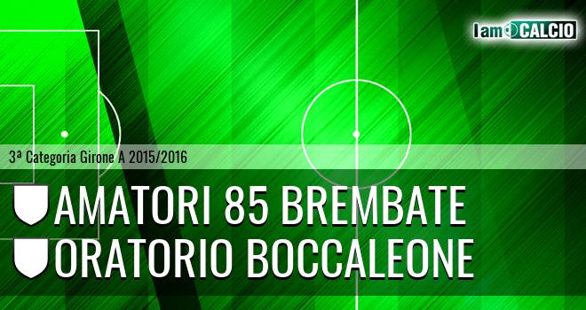 Amatori 85 Brembate - Oratorio Boccaleone