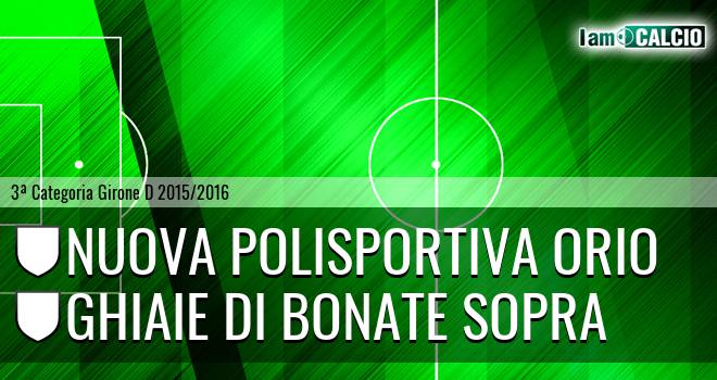 Nuova Polisportiva Orio - Ghiaie di Bonate Sopra