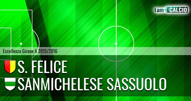 S. Felice - Sanmichelese Sassuolo