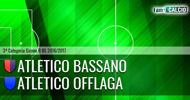 Atletico Bassano - Atletico Offlaga