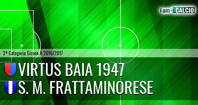 Virtus Baia 1947 - S. M. Frattaminorese