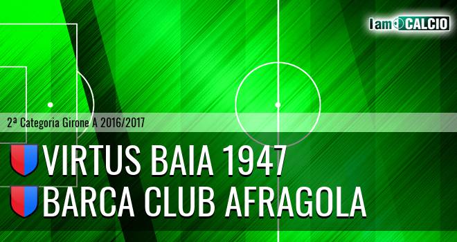 Virtus Baia 1947 - Barca Club Afragola