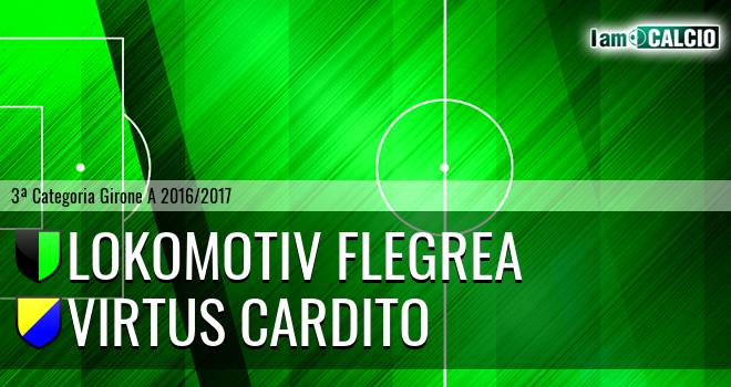 Lokomotiv Flegrea - Virtus Cardito