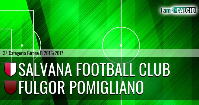 Salvana Football Club - Fulgor Pomigliano